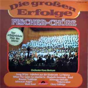Fischer-Chöre - Orchester Hans Bertram - Die Großen Erfolge