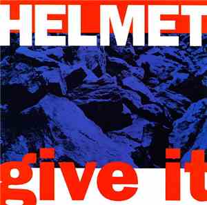 Helmet  - Give It