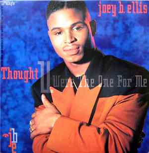 Joey B. Ellis - Thought You Were The One For Me