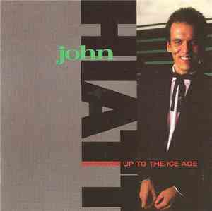 John Hiatt - Warming Up To The Ice Age