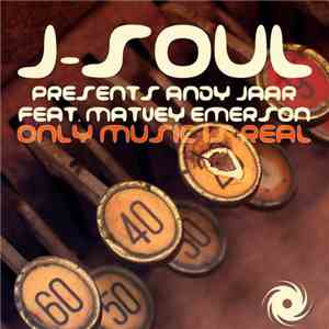 J-Soul Presents Andy Jaar Feat. Matvey Emerson - Only Music Is Real