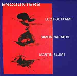 Luc Houtkamp • Simon Nabatov • Martin Blume - Encounters