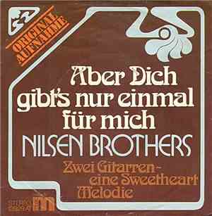 Nilsen Brothers - Aber Dich Gibt's Nur Einmal Für Mich