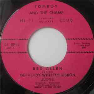 Rex Allen - Get Ready With The Ribbon, Judge / Animals Don't Cry
