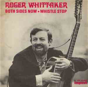 Roger Whittaker - Both Sides Now / Whistle Stop