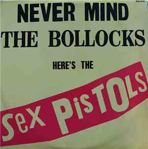 Sex Pistols - Never Mind The Bollocks Here's The Sex Pistols