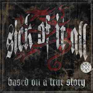 Sick Of It All - Based On A True Story
