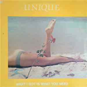 Unique  - What I Got Is What You Need
