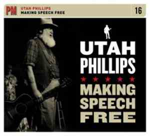 Utah Phillips - Making Speech Free