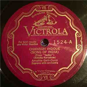 Amelita Galli-Curci - Chanson Indoue (Song Of India) / Les Filles De Cadix (The Maids Of Cadiz)