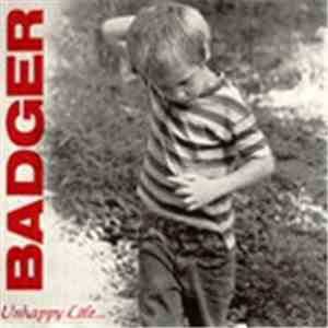 Badger - Unhappy Life...