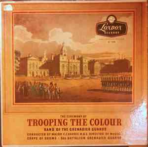 Band Of The Grenadier Guards Conducted By F.J. Harris - The Ceremony Of Trooping The Colour