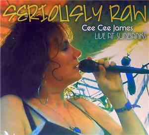 Cee Cee James - Seriously Raw - Live At Sunbanks