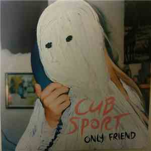 Cub Sport - Only Friend