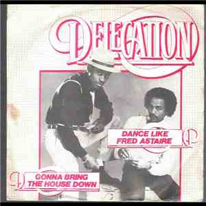 Delegation - Gonna Bring The House Down / Dance Like Fred Astaire