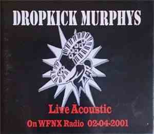 Dropkick Murphys - Live Acoustic On Wfnx Radio 02-04-2001