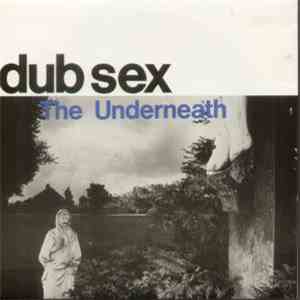 Dub Sex - The Underneath