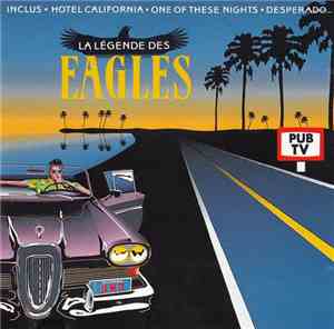 Eagles - La Légende Des Eagles