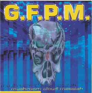 G.F.P.M. - Mushroom Cloud Messiah
