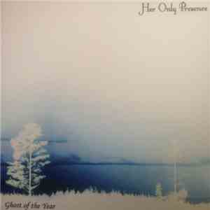 Her Only Presence - Ghost Of The Year