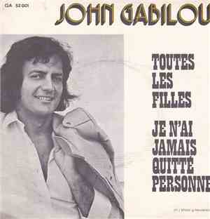 John Gabilou - Toutes Les Filles / Je N'Ai Jamais Quitté Personne