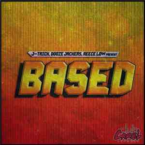 J-Trick, Dooze Jackers, Reece Low - Based
