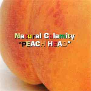 Natural Calamity - Peach Head