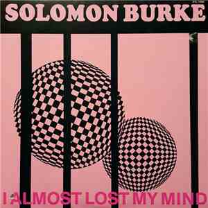 Solomon Burke - I Almost Lost My Mind