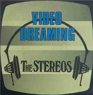 The Stereos  - Video Dreaming / Put Your Arms Around Her
