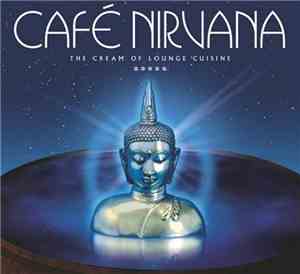 Various - Café Nirvana - The Cream Of Lounge Cuisine