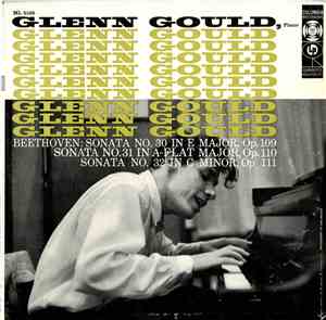 Beethoven - Glenn Gould - Sonata No. 30 In E Major, Op. 109 / Sonata No. 31 In A-Flat Major, Op. 110 / Sonata No. 32 In C Minor, Op. 111