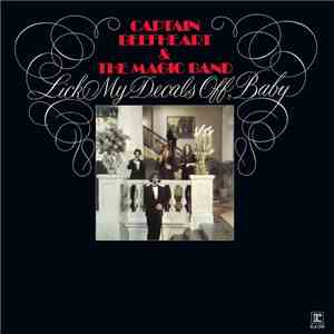 Captain Beefheart & The Magic Band - Lick My Decals Off, Baby