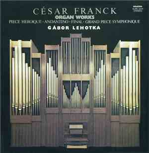 César Franck, Gábor Lehotka - Organ Works