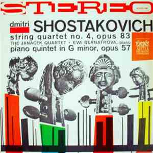 Dmitri Shostakovich | The Janacek Quartet, Eva Bernathova - String Quartet No. 4, Opus 83 / Piano Quintet In G Minor, Opus 57