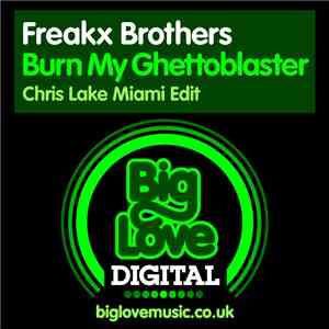 Freakx Brothers - Burn My Ghettoblaster (Chris Lake Miami Edit)