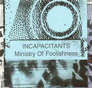 Incapacitants - Ministry Of Foolishness