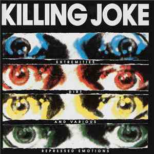 Killing Joke - Extremities, Dirt And Various Repressed Emotions
