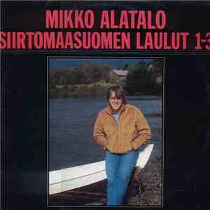 Mikko Alatalo - Siirtomaasuomen Laulut 1-3
