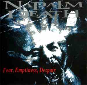 Napalm Death - Fear, Emptiness, Despair