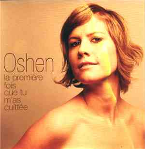 Oshen - La Première Fois Que Tu M'A Quittée
