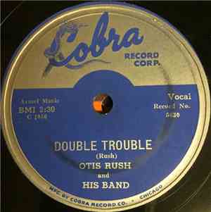 Otis Rush And His Band - Double Trouble / Keep On Loving Me, Baby