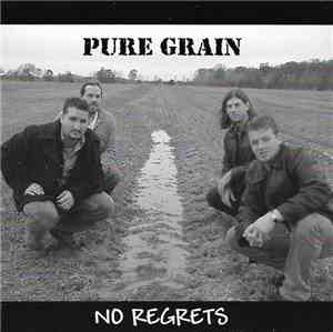 Pure Grain  - No Regrets