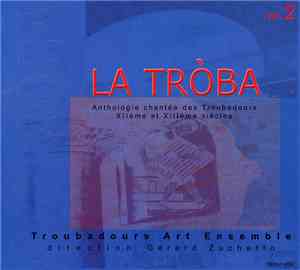 Raimbaut d'Aurenga, Guiraut de Bornelh, Guilhem de Sant Leidier, Raimon Jordan, Folquet de Marselha, Arnaut Daniel, Arnaut De Maruelh, Jordan Bonel, Bertran De Born, Gaucelm Faidit / Troubadours Art Ensemble, Gérard Zuchetto - La Tròba (Vol.2)