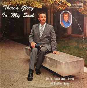 Rev. W. Francis Cram, Pastor And Daughter, Wanda - There's Glory In My Soul