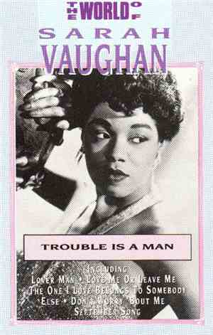 Sarah Vaughan - The World Of Sarah Vaughan - Trouble Is A Man