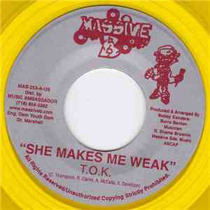 T.O.K. - She Makes Me Weak