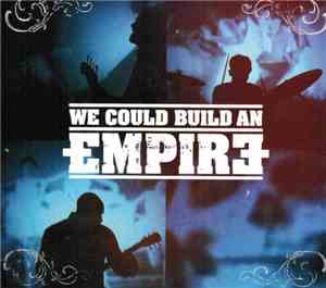 We Could Build An Empire - We Could Build An Empire