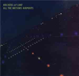 Archers Of Loaf - All The Nations Airports