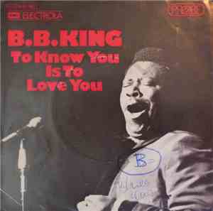 B. B. King - To Know You Is To Love You / I Can't Leave