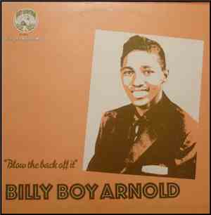 Billy Boy Arnold - Blow The Back Off It